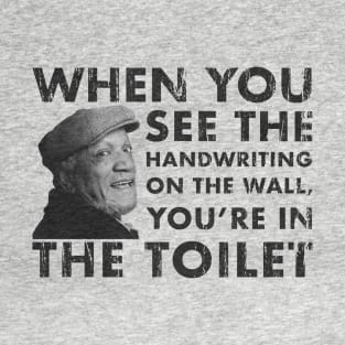 When You See The Handwriting on The Wall, You're in The Toilet T-Shirt